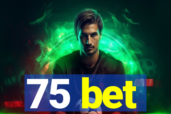 75 bet